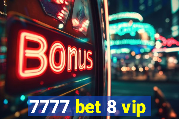 7777 bet 8 vip